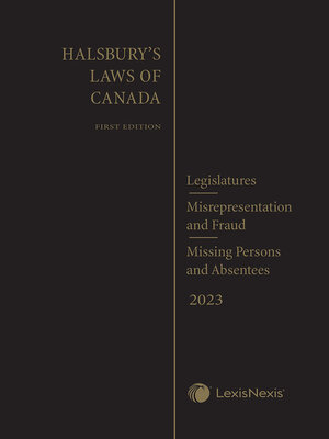 cover image of Halsbury's Laws of Canada -- Legislatures (2023 Reissue) / Misrepresentation and Fraud (2023 Reissue) / Missing Persons and Absentees (2023 Reissue)